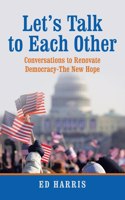 Let's Talk to Each Other: Conversations to Renovate Democracy-The New Hope