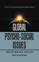 Global Psycho-Social Issues and the Qur'anic Analysis with Solutions