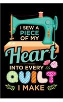 I Sew a Piece of My Heart Into Every Quilt I Make