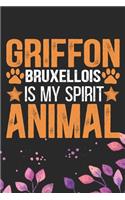 Griffon Bruxellois Is My Spirit Animal: Cool Griffon Bruxellois Dog Journal Notebook - Griffon Bruxellois Puppy Lover Gifts - Funny Griffon Bruxellois Dog Notebook - Griffon Bruxellois Own