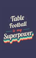 Table Football Is My Superpower