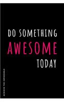 ACHIEVE THE IMPOSSIBLE Do Something Awesome Today: Fitness and Weight loss Motivation Dot Grid Composition Notebook Get Fit and Stronger Gift for Workout Friend