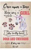 Once Upon A Time There Was A Girl Who Loved Dogs and Unicorns It Was Me The End