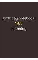 notebook birthday gift 1977: Happy Birthday, a journal, for birthday man and woman who like to get a little creative now and then. This is the perfect creative b-day party gift 