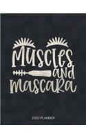 Muscles And Mascara 2020 Planner: Dated Weekly Planner With To Do Notes & Inspirational Quotes(16 Motivational Calendar Planners for Makeup Addicts - Funny Sayings)