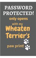 Password Protected! only opens with my Wheaten Terrier's paw print!: For Wheaten Terrier Dog Fans