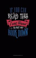 If You Can Read This I Was Forced To Put My Book Down: Storyboard Notebook 1.85:1(421 Storyboard Notebook 1.85:1)