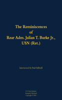 The Reminiscences of Rear Adm. Julian T. Burke Jr., USN (Ret.)