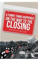 A Funny Thing Happened on the Way to the Closing