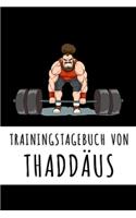 Trainingstagebuch von Thaddäus: Personalisierter Tagesplaner für dein Fitness- und Krafttraining im Fitnessstudio oder Zuhause