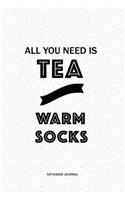 All You Need Is Tea And Warm Socks: A 6x9 Inch Matte Softcover QuoteJournal Notebook Diary With A Bold Text Font Cover Slogan and 120 Blank Lined Pages