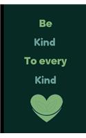 Be Kind To Every Kind