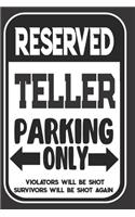 Reserved Teller Parking Only. Violators Will Be Shot. Survivors Will Be Shot Again: Blank Lined Notebook - Thank You Gift For Teller