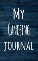 My Canoeing Journal: The perfect way to record your hobby - 6x9 119 page lined journal!