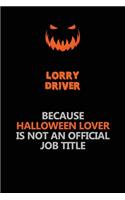 Lorry Driver Because Halloween Lover Is Not An Official Job Title: Halloween Scary Pumpkin Jack O'Lantern 120 Pages 6x9 Blank Lined Paper Notebook Journal