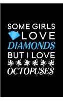 Some Girls Love Diamonds but i love Octopuses: Blank Lined Journal Notebook, 6" x 9", Octopus journal, Octopus notebook, Ruled, Writing Book, Notebook for Octopus lovers, World Octopus Day Gifts