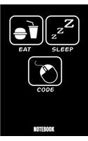 Eat Sleep Code Notebook: Computer Notebook, Planner, Journal, Diary, Planner, Gratitude, Writing, Travel, Goal, Bullet Notebook - Size 6 x 9 - 110 Lined Pages - Office Equip
