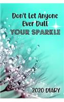 Don't Let Anyone Ever Dull Your Sparkle 2020 Diary