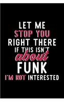 Let Me Stop You Right There If This Isn't About Funk I'm Not Interested