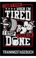 I Dont stop when iam Tired I Stop when Iam done - Trainingstagebuch: DIN A5 Trainingstagebuch / Fitnessplaner für Krafttraining / Cardio im Fitness-Studio mit Erfolgskontrolle, Jahreskalender, Platz für Notizen