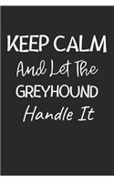 Keep Calm And Let The Greyhound Handle It