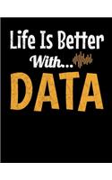 Life Is Better With DATA