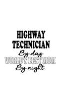 Highway Technician By Day World's Best Mom By Night