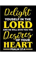 Delight Youself in the Lord and he will give you the Desires of your Heart: Prayer Journal Guide to Prayer 100 page Large Size 8.5x11