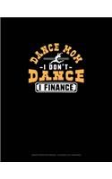 Dance Mom I Don't Dance I Finance