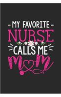 My Favorite Nurse Calls me Mom: My Prayer Journal, Diary Or Notebook For Creative Proud Nurse Lover. 120 Story Paper Pages. 6 in x 9 in Cover.