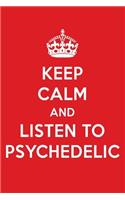 Keep Calm and Listen to Psychedelic: Psychedelic Designer Notebook