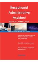 Receptionist Administrative Assistant RED-HOT Career; 2555 REAL Interview Questi