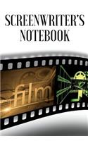 Screenwriters Notebook: Screen writers journal / workbook for film ideas and creating a successful screenplay