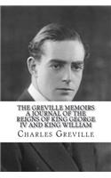 The Greville Memoirs A Journal of the Reigns of King George IV and King William