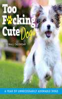 2023 Too F*cking Cute Dogs Wall Calendar