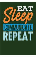 Eat Sleep Communicate Repeat: Dark Green, Orange & Blue Design, Blank College Ruled Line Paper Journal Notebook for Project Managers and Their Families. (Agile and Scrum 6 x 9 in