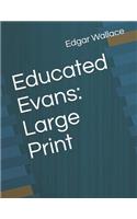 Educated Evans: Large Print