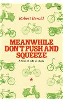 Meanwhile Don't Push and Squeeze