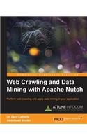 Web Crawling and Data Mining with Apache Nutch: Perform Web Crawling and Apply Data Mining in Your Application