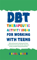Dbt Therapeutic Activity Ideas for Working with Teens