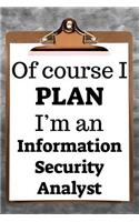 Of Course I Plan I'm an Information Security Analyst: 2019 6x9 365-Daily Planner to Organize Your Schedule by the Hour