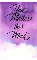Inspirational Quote Journal - You Matter the Most: A Fun Notebook to Celebrate Your Worth
