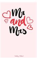 MR & Mrs Wedding Notebook: 120 Ruled Pages for All Your Notes about Your Wedding / Perfect Wedding Gift / Small Size 6x9 in / Wedding Journaling