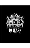 And Then I Realized Adventures Are the Best Way to Learn