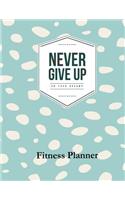 Never Give Up on Your Dreams Fitness Planner
