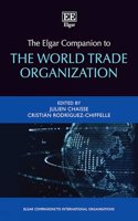 The Elgar Companion to the World Trade Organization (Elgar Companions to International Organisations series)