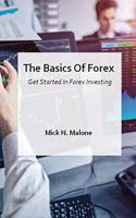 The Basics Of Forex - Get Started In Forex Investing