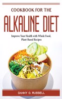 Cookbook for the Alkaline Diet
