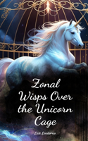 Zonal Wisps Over the Unicorn Cage