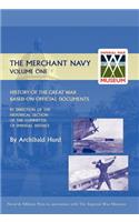 History of the Great War. the Merchant Navy Volume I